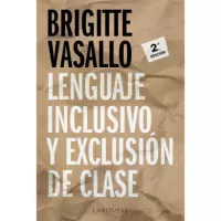 Lenguaje inclusivo y exclusi�n de clase