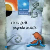 NO ES FACIL PEQUE�A ARDILLA NE